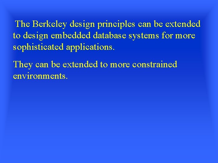The Berkeley design principles can be extended to design embedded database systems for more
