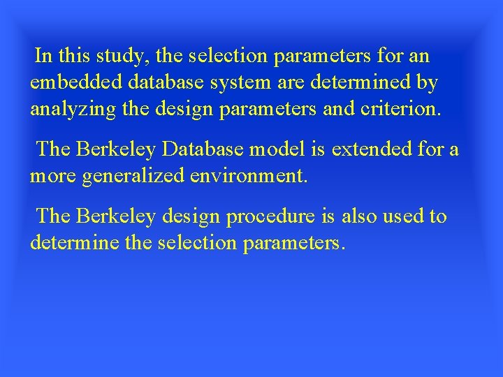 In this study, the selection parameters for an embedded database system are determined by
