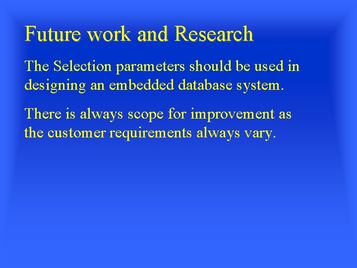 Future work and Research The Selection parameters should be used in designing an embedded