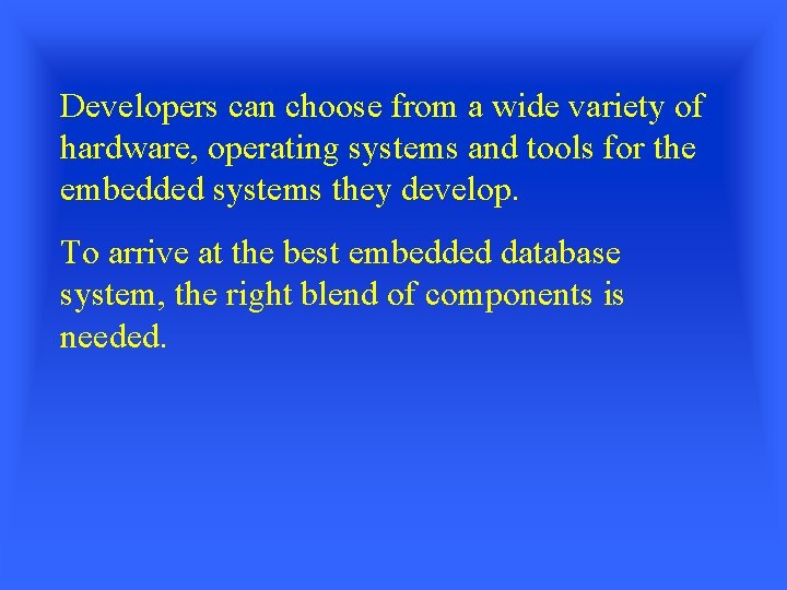 Developers can choose from a wide variety of hardware, operating systems and tools for