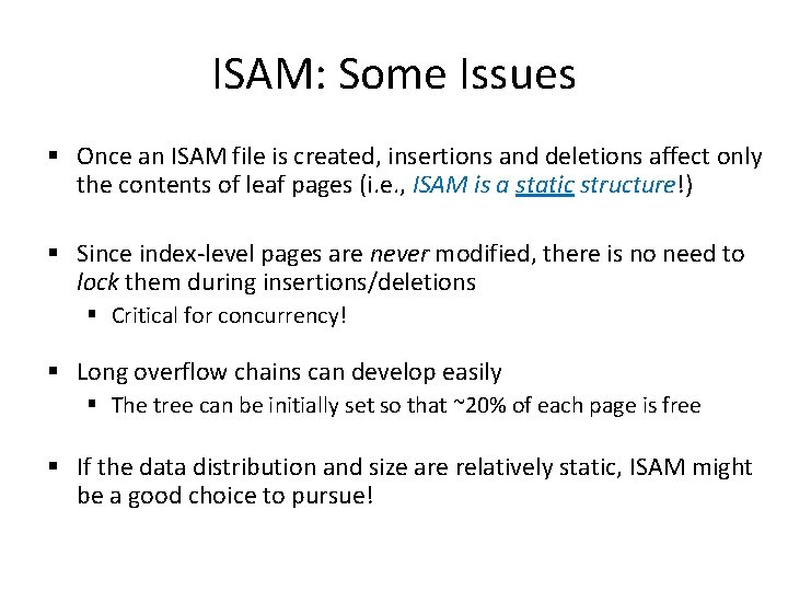 ISAM: Some Issues § Once an ISAM file is created, insertions and deletions affect