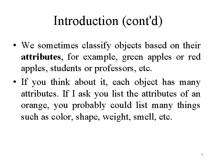 Introduction (cont'd) • We sometimes classify objects based on their attributes, for example, green