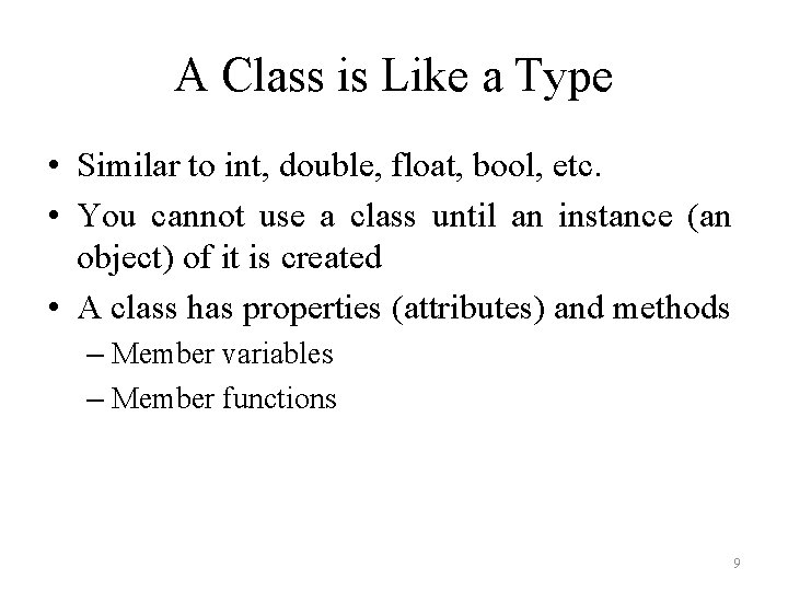 A Class is Like a Type • Similar to int, double, float, bool, etc.