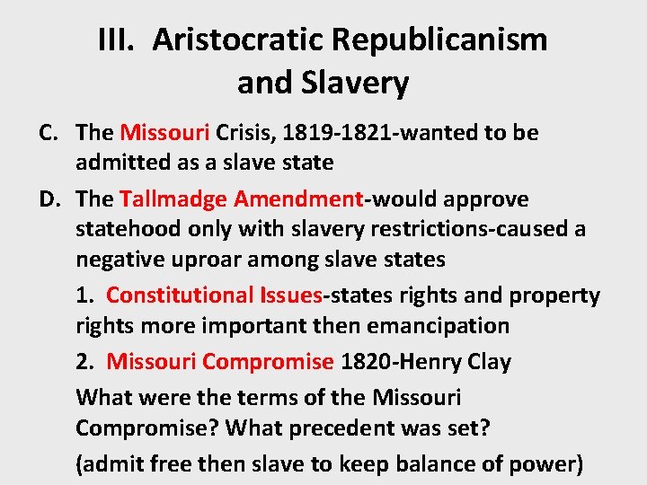 III. Aristocratic Republicanism and Slavery C. The Missouri Crisis, 1819 -1821 -wanted to be