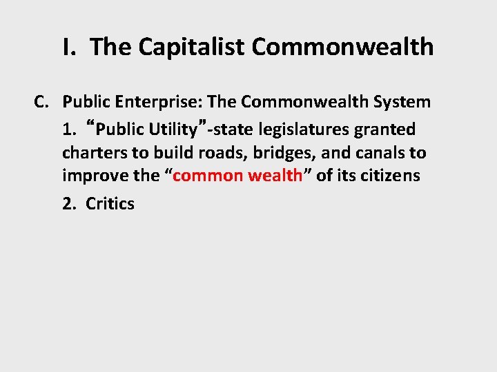 I. The Capitalist Commonwealth C. Public Enterprise: The Commonwealth System 1. “Public Utility”-state legislatures