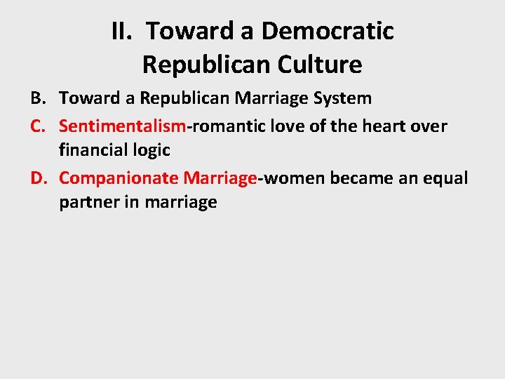 II. Toward a Democratic Republican Culture B. Toward a Republican Marriage System C. Sentimentalism-romantic