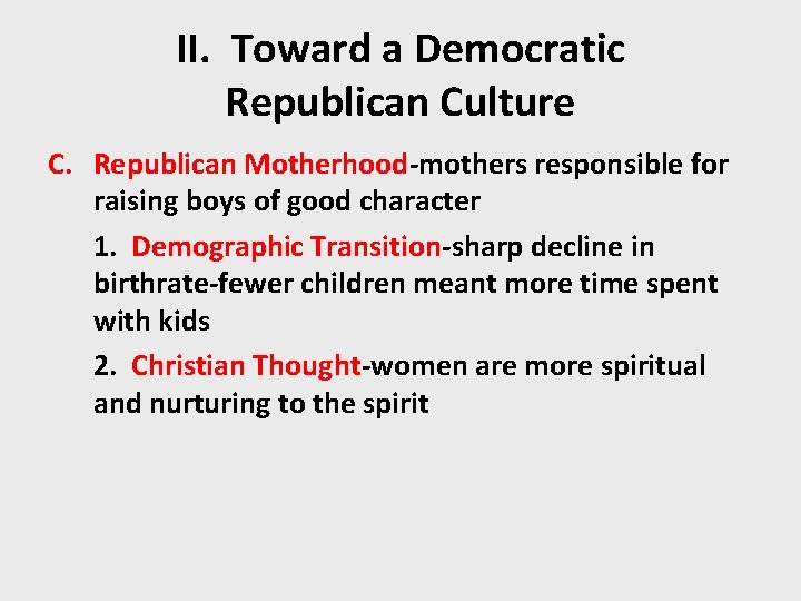 II. Toward a Democratic Republican Culture C. Republican Motherhood-mothers responsible for raising boys of