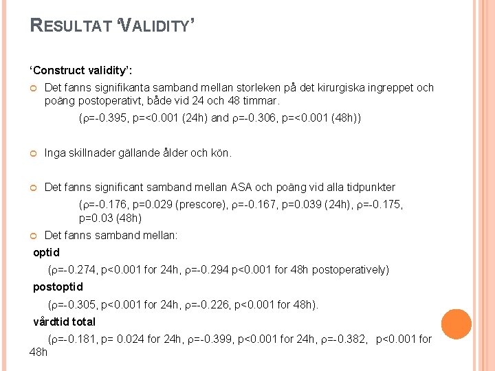 RESULTAT ‘VALIDITY’ ‘Construct validity’: Det fanns signifikanta samband mellan storleken på det kirurgiska ingreppet