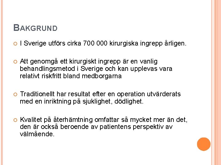 BAKGRUND I Sverige utförs cirka 700 000 kirurgiska ingrepp årligen. Att genomgå ett kirurgiskt