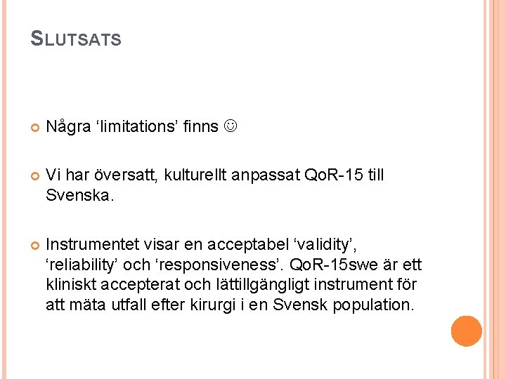 SLUTSATS Några ‘limitations’ finns Vi har översatt, kulturellt anpassat Qo. R-15 till Svenska. Instrumentet