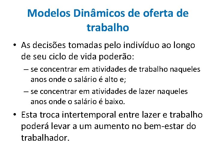 Modelos Dinâmicos de oferta de trabalho • As decisões tomadas pelo indivíduo ao longo