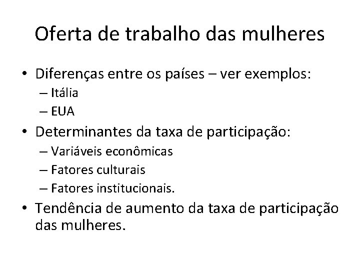 Oferta de trabalho das mulheres • Diferenças entre os países – ver exemplos: –