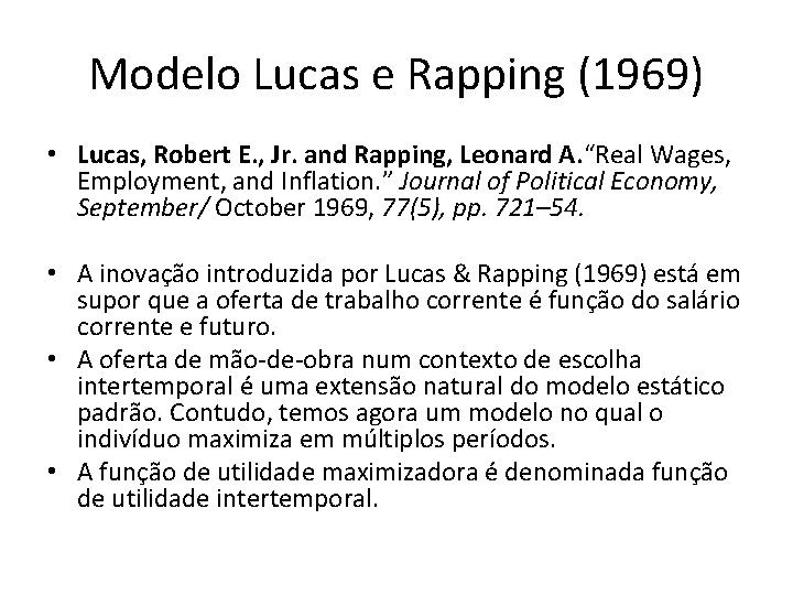 Modelo Lucas e Rapping (1969) • Lucas, Robert E. , Jr. and Rapping, Leonard