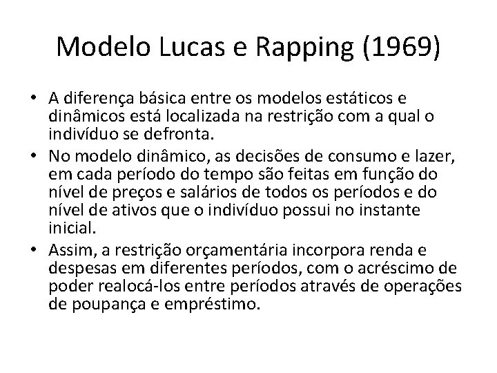 Modelo Lucas e Rapping (1969) • A diferença básica entre os modelos estáticos e