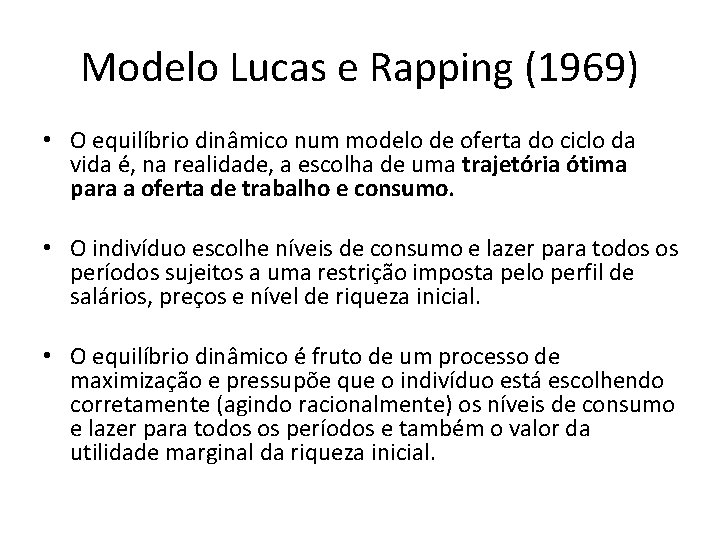 Modelo Lucas e Rapping (1969) • O equilíbrio dinâmico num modelo de oferta do