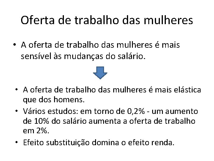 Oferta de trabalho das mulheres • A oferta de trabalho das mulheres é mais