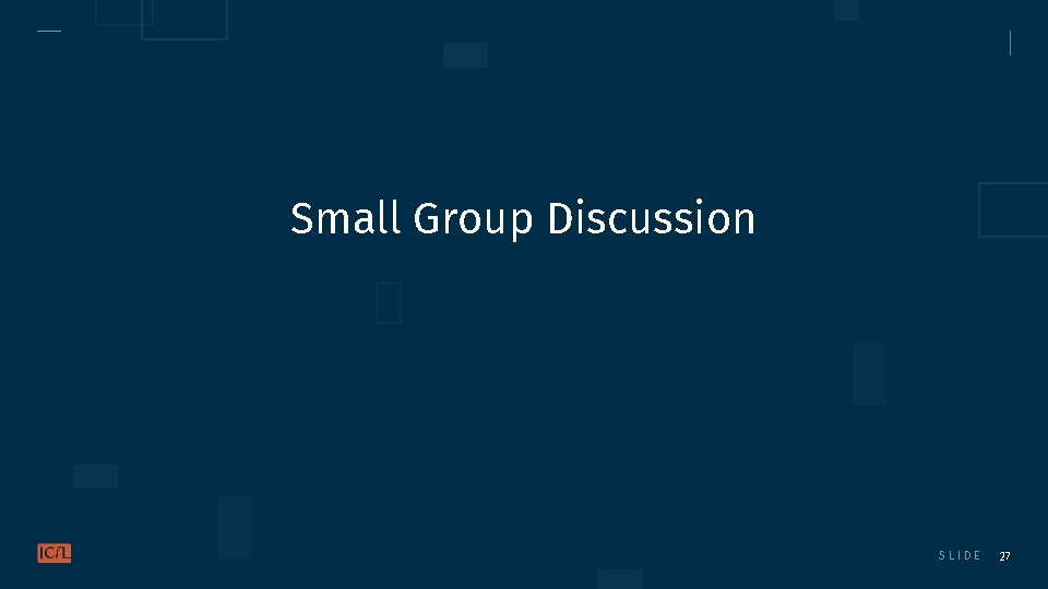 Small Group Discussion SLIDE 27 