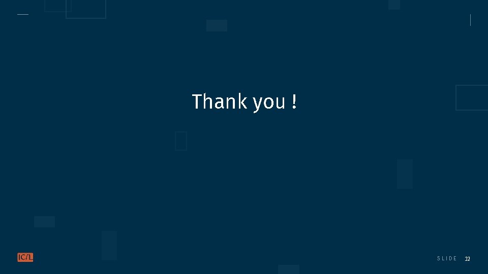 Thank you ! SLIDE 32 