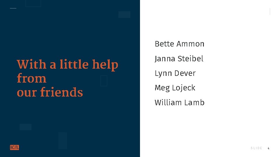 Bette Ammon With a little help from our friends Janna Steibel Lynn Dever Meg
