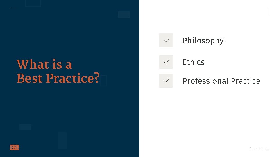 Philosophy What is a Best Practice? Ethics Professional Practice SLIDE 5 