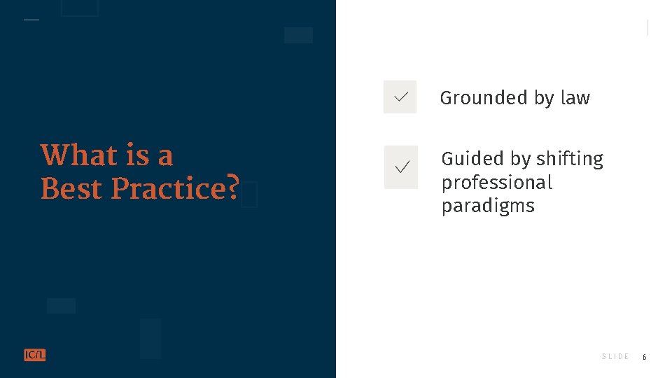 Grounded by law What is a Best Practice? Guided by shifting professional paradigms SLIDE