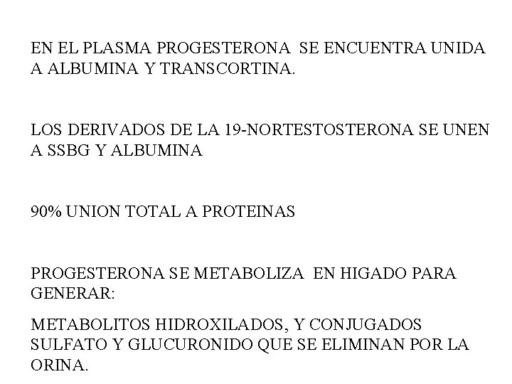 EN EL PLASMA PROGESTERONA SE ENCUENTRA UNIDA A ALBUMINA Y TRANSCORTINA. LOS DERIVADOS DE