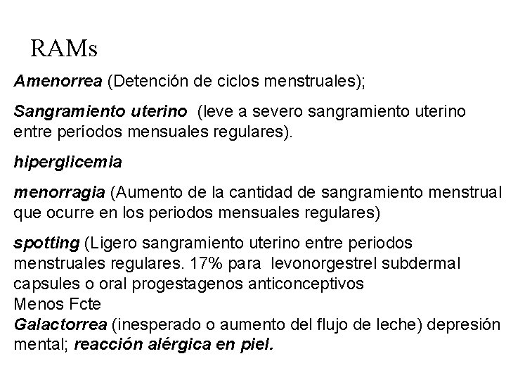 RAMs Amenorrea (Detención de ciclos menstruales); Sangramiento uterino (leve a severo sangramiento uterino entre