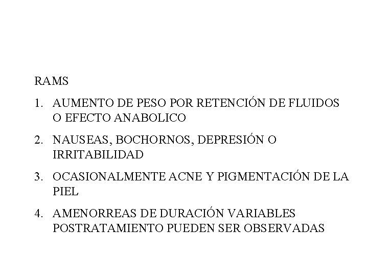 RAMS 1. AUMENTO DE PESO POR RETENCIÓN DE FLUIDOS O EFECTO ANABOLICO 2. NAUSEAS,