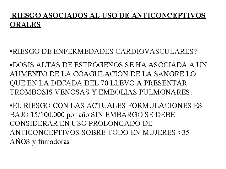 RIESGO ASOCIADOS AL USO DE ANTICONCEPTIVOS ORALES • RIESGO DE ENFERMEDADES CARDIOVASCULARES? • DOSIS