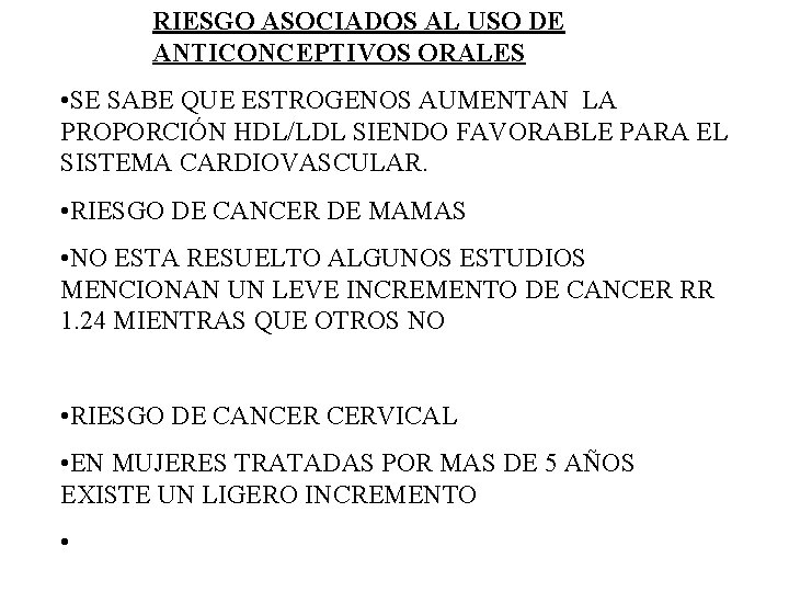 RIESGO ASOCIADOS AL USO DE ANTICONCEPTIVOS ORALES • SE SABE QUE ESTROGENOS AUMENTAN LA