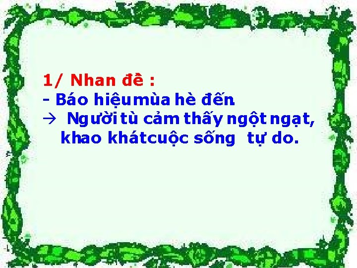 1/ Nhan đê : - Báo hiệu mùa hè đến. à Người tù cảm