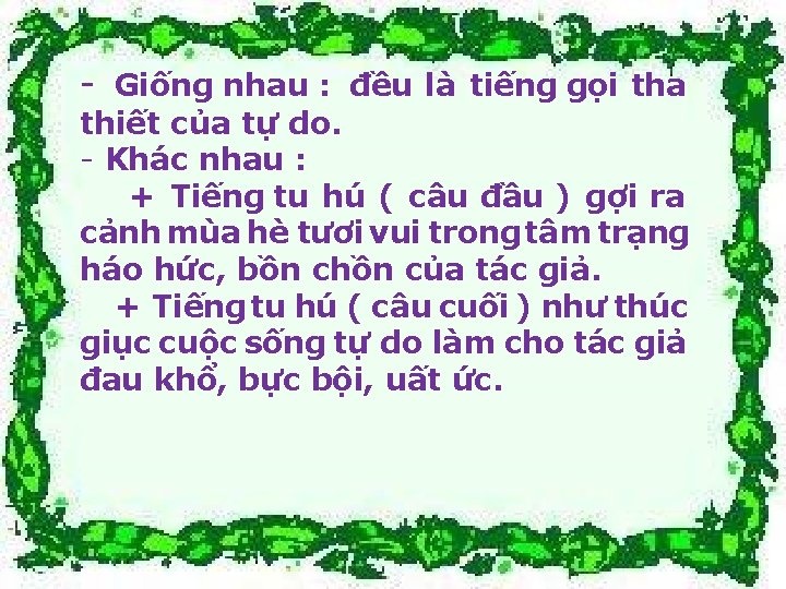 - Giống nhau : đều là tiếng gọi tha thiết của tự do. -