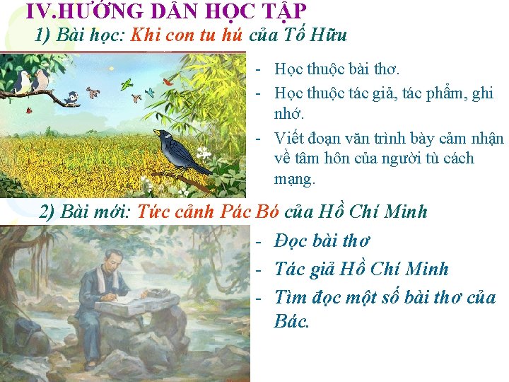 IV. HƯỚNG DẪN HỌC TẬP 1) Bài học: Khi con tu hú của Tố