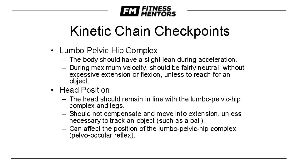 Kinetic Chain Checkpoints • Lumbo-Pelvic-Hip Complex – The body should have a slight lean