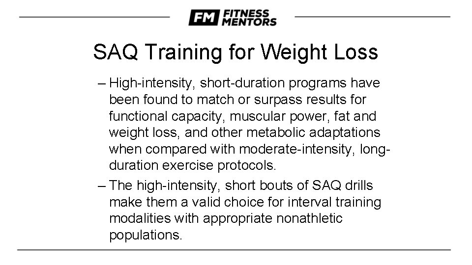 SAQ Training for Weight Loss – High-intensity, short-duration programs have been found to match