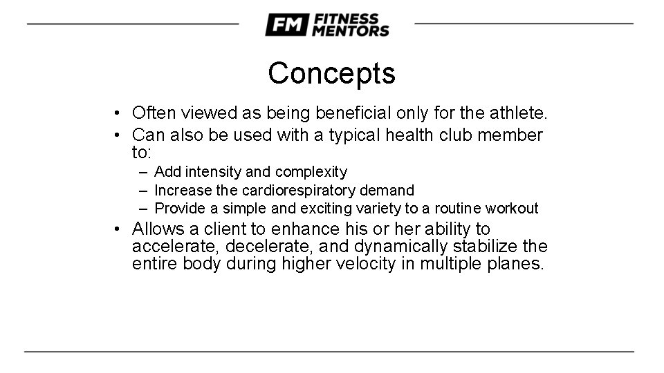 Concepts • Often viewed as being beneficial only for the athlete. • Can also