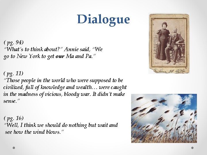 Dialogue ( pg. 94) “What’s to think about? ” Annie said, “We go to