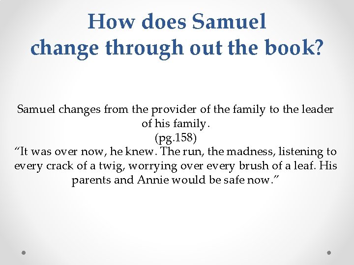 How does Samuel change through out the book? Samuel changes from the provider of