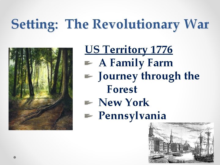 Setting: The Revolutionary War US Territory 1776 A Family Farm Journey through the Forest