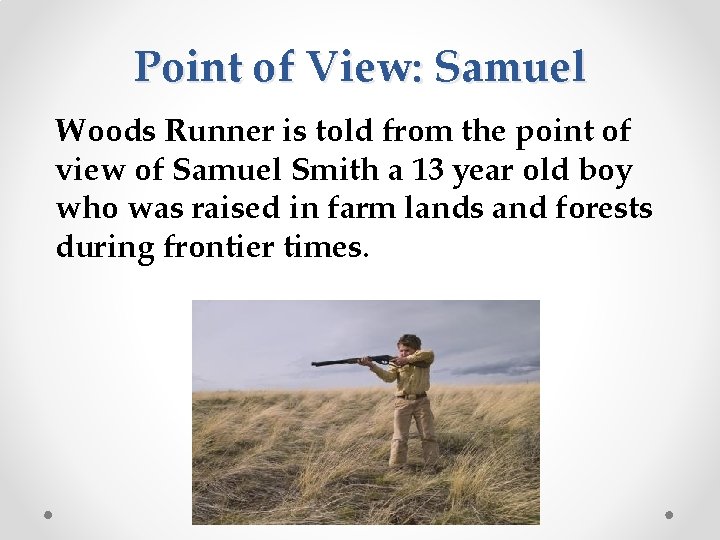Point of View: Samuel Woods Runner is told from the point of view of