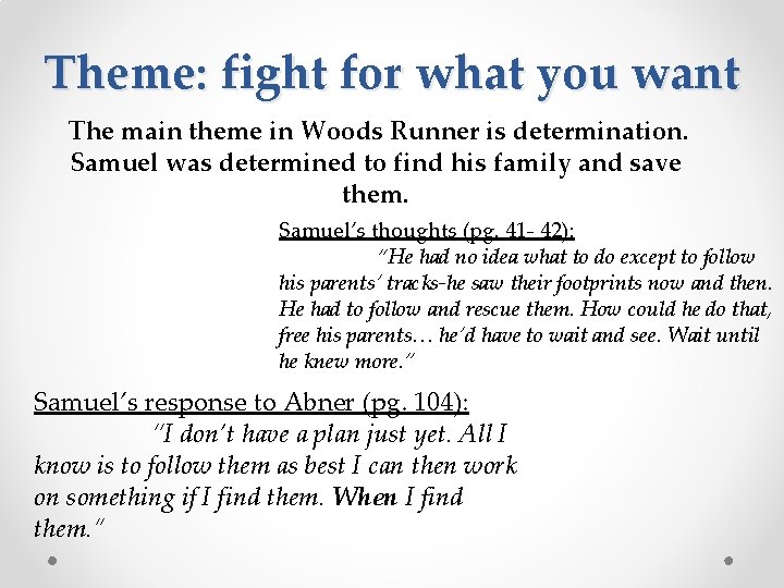 Theme: fight for what you want The main theme in Woods Runner is determination.