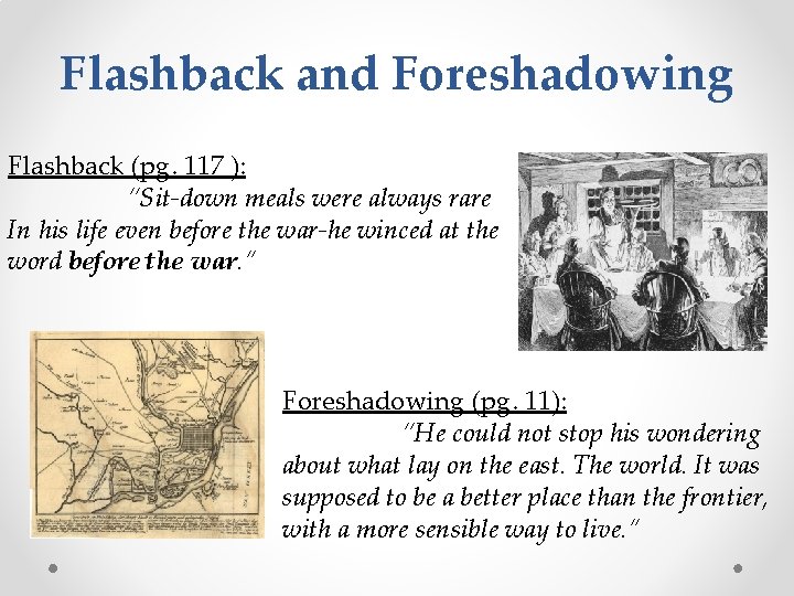 Flashback and Foreshadowing Flashback (pg. 117 ): “Sit-down meals were always rare In his