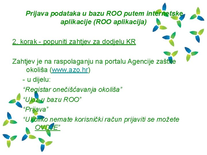 Prijava podataka u bazu ROO putem internetske aplikacije (ROO aplikacija) 2. korak - popuniti