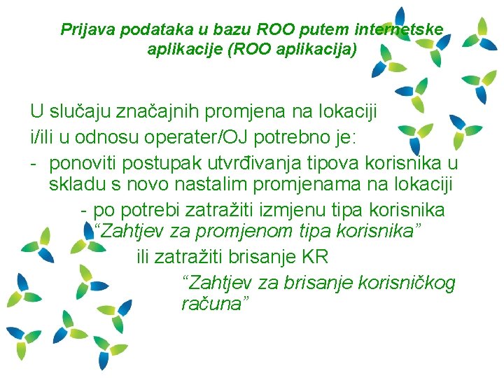 Prijava podataka u bazu ROO putem internetske aplikacije (ROO aplikacija) U slučaju značajnih promjena