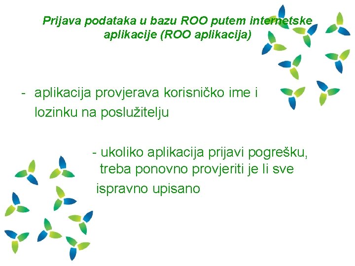 Prijava podataka u bazu ROO putem internetske aplikacije (ROO aplikacija) - aplikacija provjerava korisničko