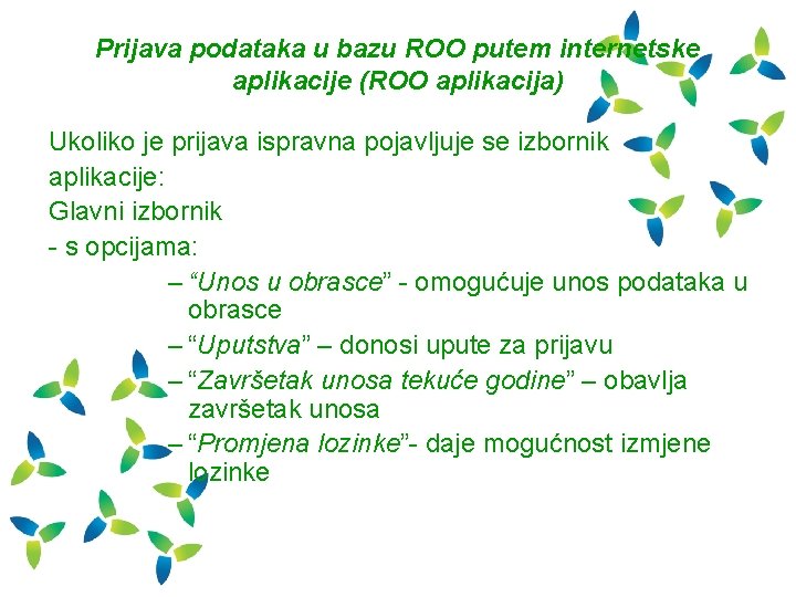 Prijava podataka u bazu ROO putem internetske aplikacije (ROO aplikacija) Ukoliko je prijava ispravna