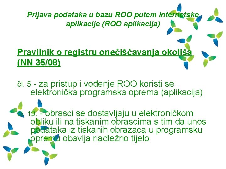 Prijava podataka u bazu ROO putem internetske aplikacije (ROO aplikacija) Pravilnik o registru onečišćavanja