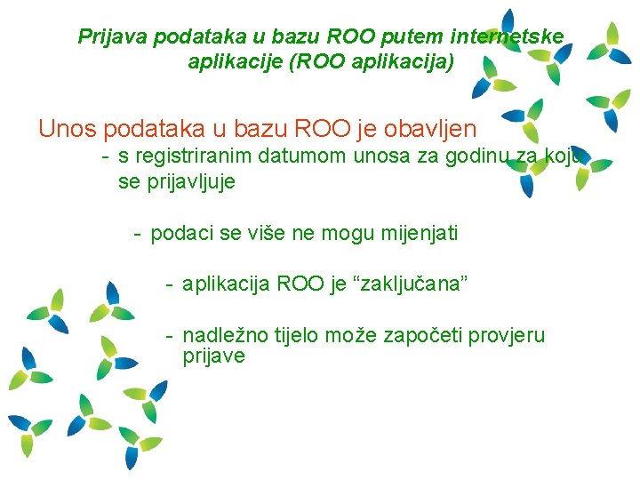 Prijava podataka u bazu ROO putem internetske aplikacije (ROO aplikacija) Unos podataka u bazu