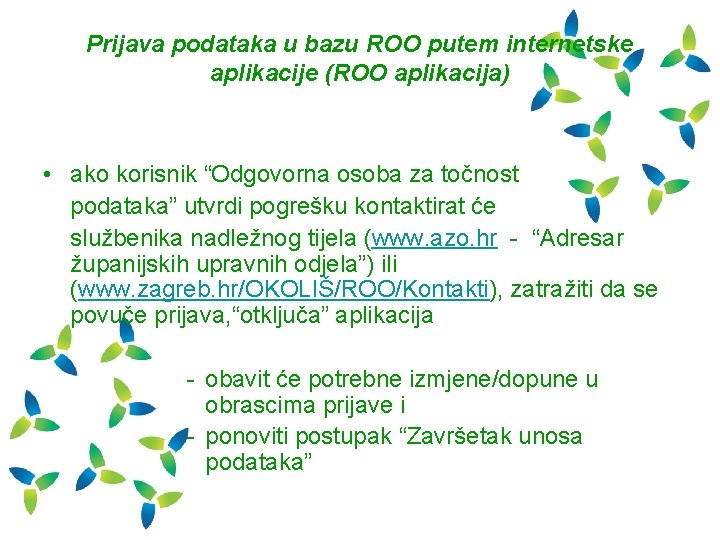 Prijava podataka u bazu ROO putem internetske aplikacije (ROO aplikacija) • ako korisnik “Odgovorna