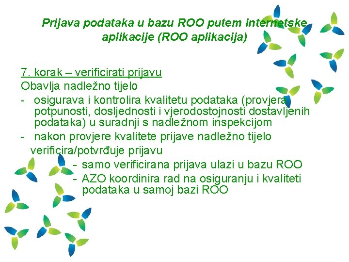 Prijava podataka u bazu ROO putem internetske aplikacije (ROO aplikacija) 7. korak – verificirati